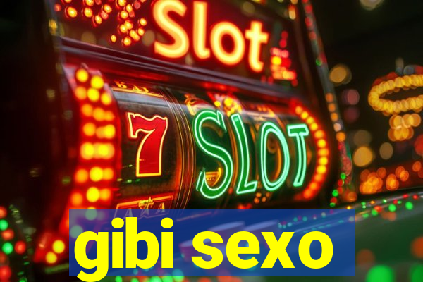 gibi sexo